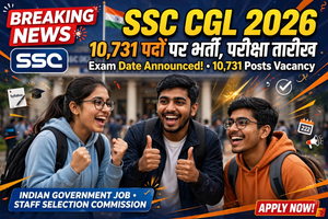 SSC CGL Recruitment 2026: 10,731 पदों पर भर्ती, परीक्षा तारीख